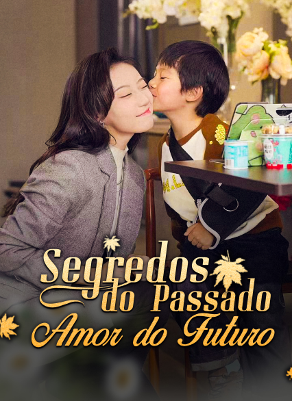 Segredos do Passado, Amor do Futuro