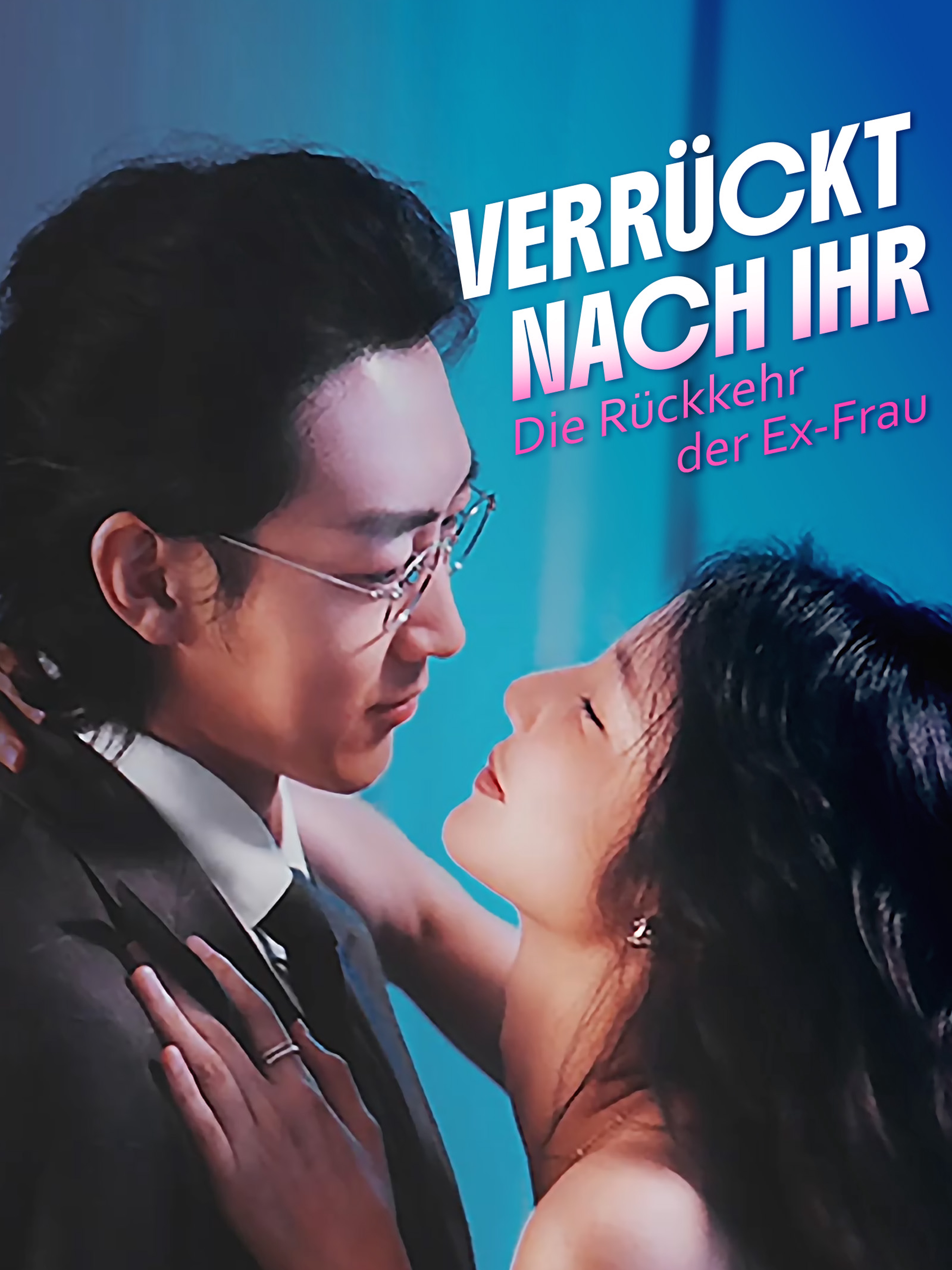 Verrückt nach ihr: Die Rückkehr der Ex-Frau
