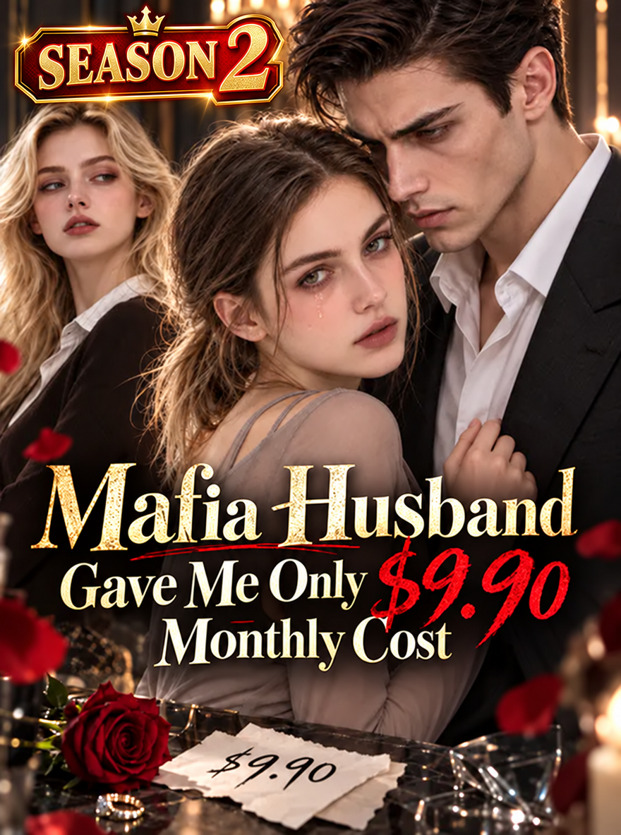 Mafia Husband Gave Me Only $9.90 Monthly Cost--SEASON 2